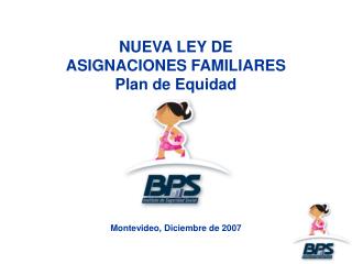 NUEVA LEY DE ASIGNACIONES FAMILIARES Plan de Equidad