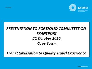 PRESENTATION TO PORTFOLIO COMMITTEE ON TRANSPORT 21 October 2010 Cape Town