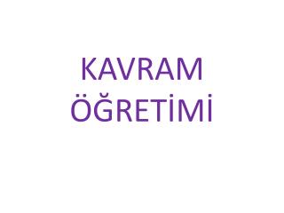 KAVRAM ÖĞRETİMİ