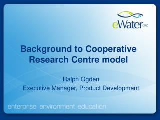 Background to Cooperative Research Centre model