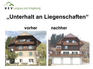 „Unterhalt an Liegenschaften“ vorher nachher