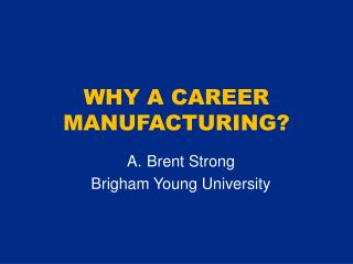 WHY A CAREER MANUFACTURING?