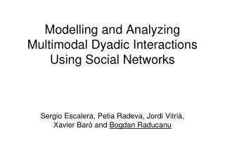 Modelling and Analyzing Multimodal Dyadic Interactions Using Social Networks