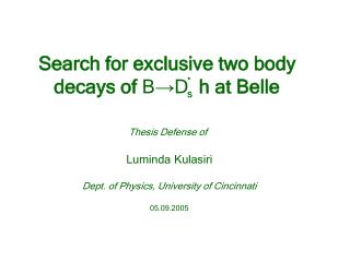 Thesis Defense of Luminda Kulasiri Dept. of Physics, University of Cincinnati 05.09.2005