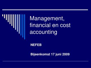 Management, financial en cost accounting