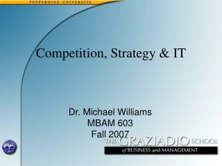 Dr. Michael Williams MBAM 603 Fall 2007