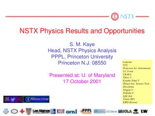 NSTX Physics Results and Opportunities S. M. Kaye Head, NSTX Physics Analysis