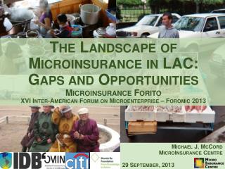 Michael J. McCord MicroInsurance Centre 2 9 September, 2013