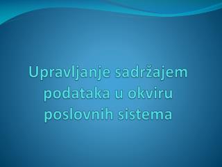 Upravljanje sadržajem podataka u okviru poslovnih sistema