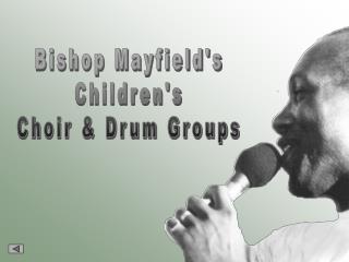 Bishop Mayfield's Children's Choir &amp; Drum Groups
