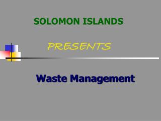 SOLOMON ISLANDS PRESENTS