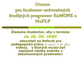 Oznam pre študentov univerzitných študijných programov EaMOPZ a MaFLP
