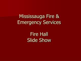 Mississauga Fire &amp; Emergency Services Fire Hall Slide Show