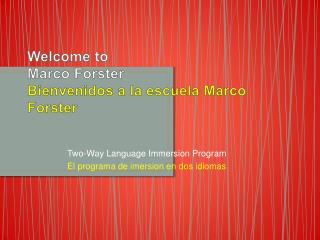 Welcome to Marco Forster Bienvenidos a la escuela Marco Forster