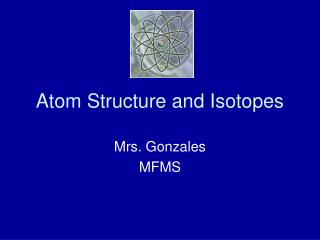 Atom Structure and Isotopes