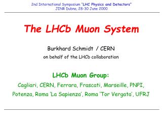 The LHCb Muon System Burkhard Schmidt 	/ CERN on behalf of the LHCb collaboration LHCb Muon Group: