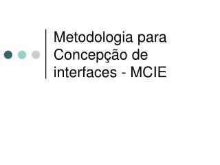 Metodologia para Concepção de interfaces - MCIE