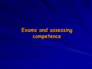 Exams and assessing competence