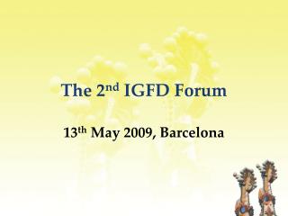 The 2 nd IGFD Forum