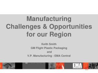 Manufacturing Challenges &amp; Opportunities for our Region