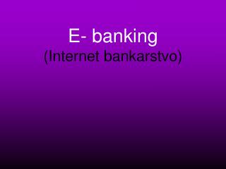 E- banking (Internet bankarstvo)