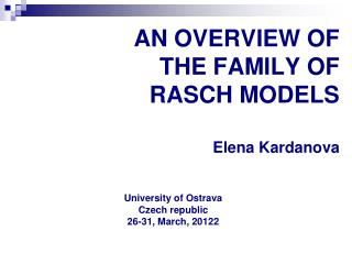 AN OVERVIEW OF THE FAMILY OF RASCH MODELS Elena Kardanova