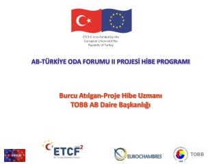 ETCF -II is co- funded by the European Union and the Republic of Turkey