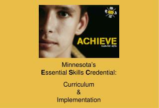 Minnesota’s E ssential S kills C redential: Curriculum &amp; Implementation