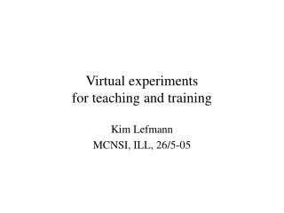 Virtual experiments for teaching and training