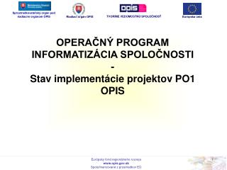 OPERAČNÝ PROGRAM INFORMATIZÁCIA SPOLOČNOSTI - Stav implementácie projektov PO1 OPIS