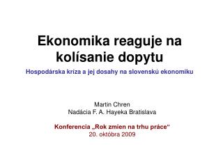 Ekonomika reaguje na kolísanie dopytu Hospodárska kríza a jej dosahy na slovenskú ekonomiku
