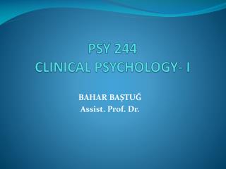 PSY 244 CLINICAL PSYCHOLOGY- I