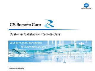 Customer Satisfaction Remote Care Your permanent connection 	 to automatic services