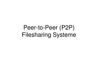 Peer-to-Peer (P2P) Filesharing Systeme