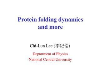 Protein folding dynamics and more