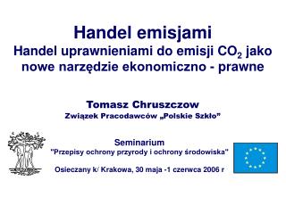 Handel emisjami Handel uprawnieniami do emisji CO 2 jako nowe narzędzie ekonomiczno - prawne