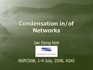 Condensation in/of Networks