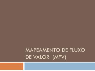 Mapeamento de F luxo de Valor (MFV)