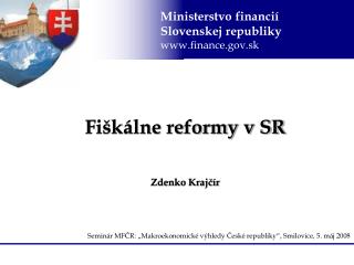 Fiškálne reformy v SR Zdenko Krajčír