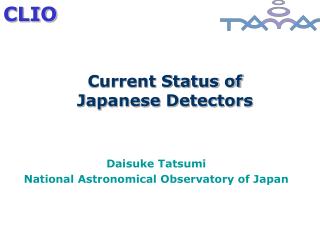 Current Status of Japanese Detectors