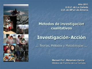 Métodos de investigación cualitativos Investigación-Acción … Teorías, Métodos y Metodologías …