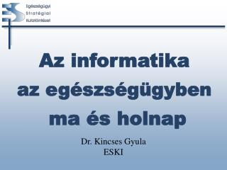 Az informatika az egészségügyben ma és holnap