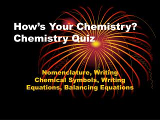 How’s Your Chemistry? Chemistry Quiz