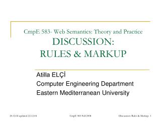 CmpE 583- Web Semantics: Theory and Practice DISCUSSION: RULES &amp; MARKUP