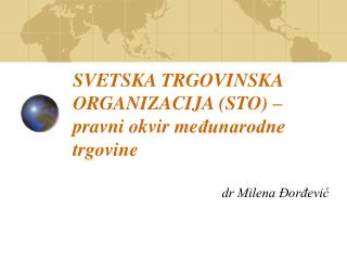 SVETSKA TRGOVINSKA ORGANIZACIJA ( STO ) – pravni okvir me đunarodne trgovine