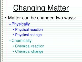 Changing Matter