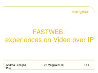 FASTWEB: experiences on Video over IP