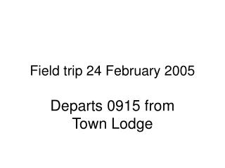 Field trip 24 February 2005