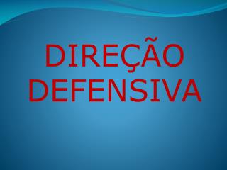 DIREÇÃO DEFENSIVA