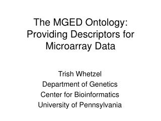 The MGED Ontology: Providing Descriptors for Microarray Data